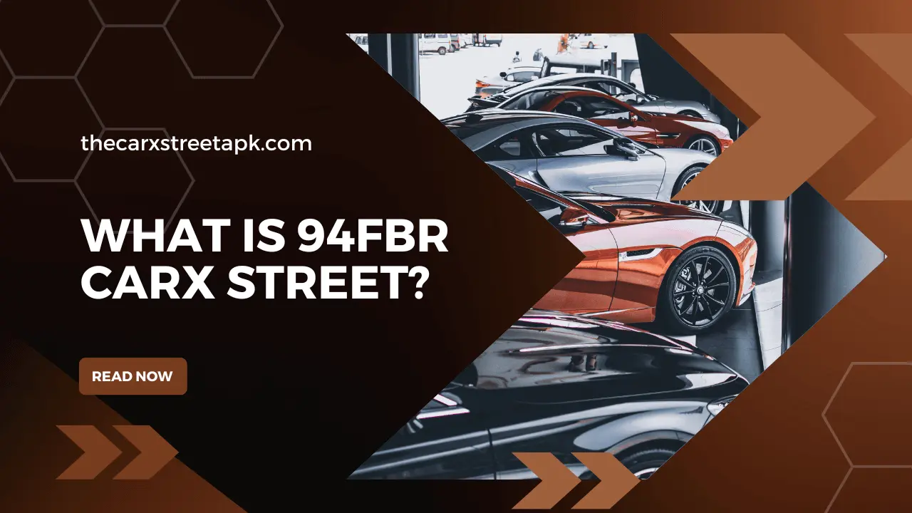 What is 94fbr CarX Street?